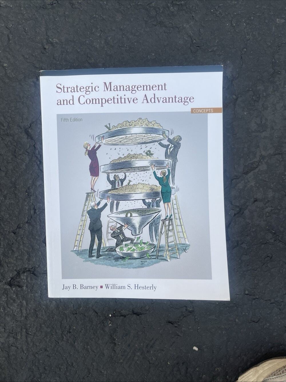 Strategic Management and Competitive Advantage : Concepts by Jay B. Barney...